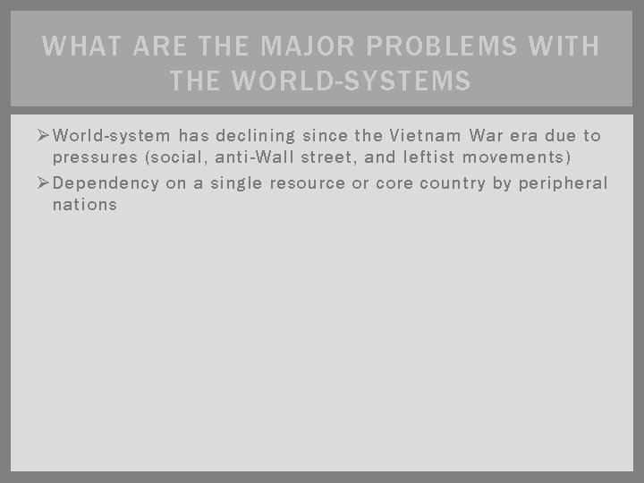 WHAT ARE THE MAJOR PROBLEMS WITH THE WORLD-SYSTEMS Ø World-system has declining since the