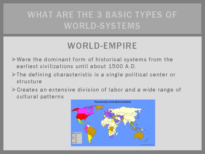 WHAT ARE THE 3 BASIC TYPES OF WORLD-SYSTEMS WORLD-EMPIRE Ø Were the dominant form