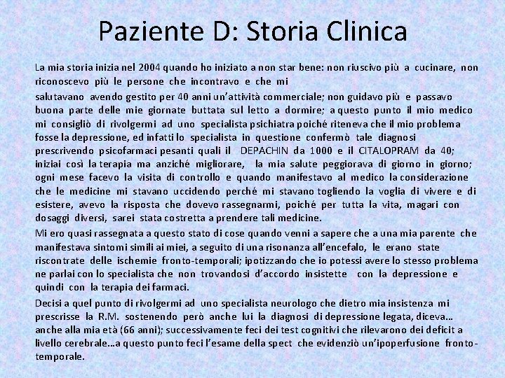 Paziente D: Storia Clinica La mia storia inizia nel 2004 quando ho iniziato a