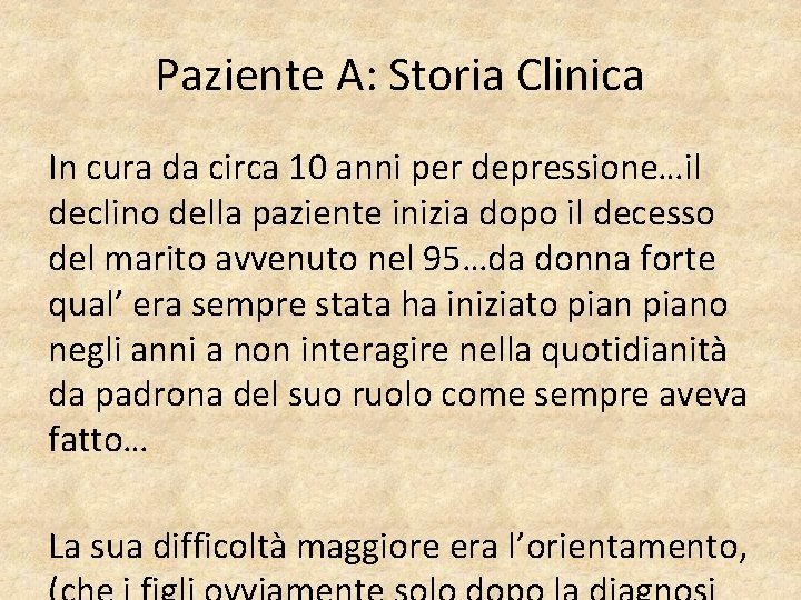 Paziente A: Storia Clinica In cura da circa 10 anni per depressione…il declino della