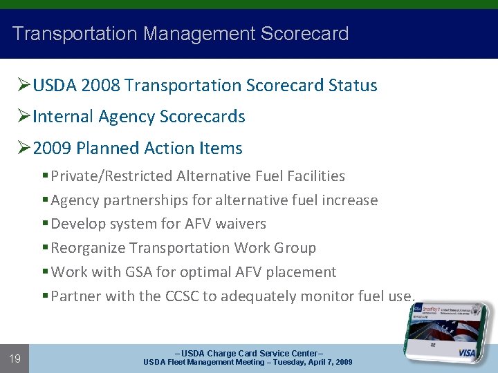 Transportation Management Scorecard ØUSDA 2008 Transportation Scorecard Status ØInternal Agency Scorecards Ø 2009 Planned