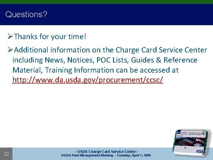 Questions? ØThanks for your time! ØAdditional information on the Charge Card Service Center including