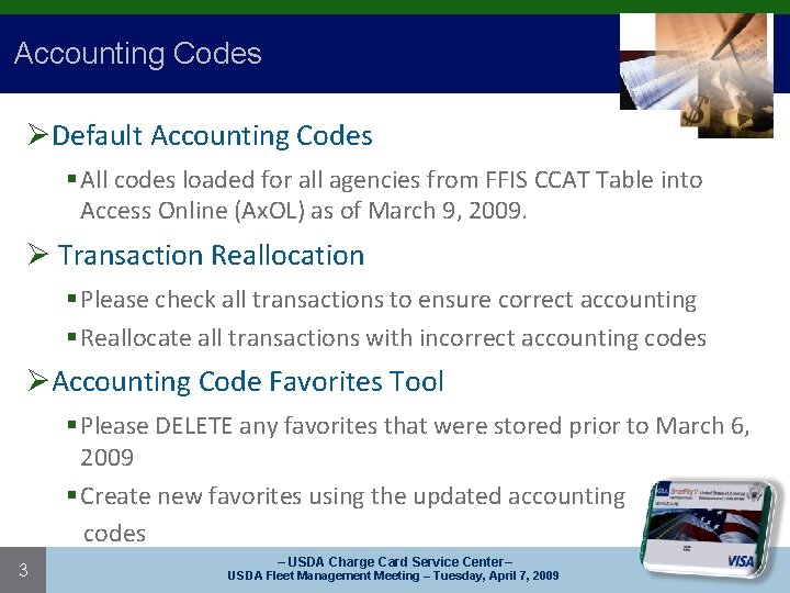 Accounting Codes ØDefault Accounting Codes § All codes loaded for all agencies from FFIS