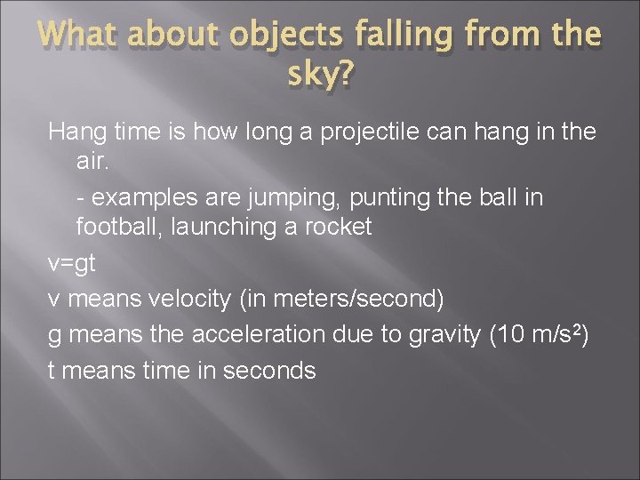 What about objects falling from the sky? Hang time is how long a projectile