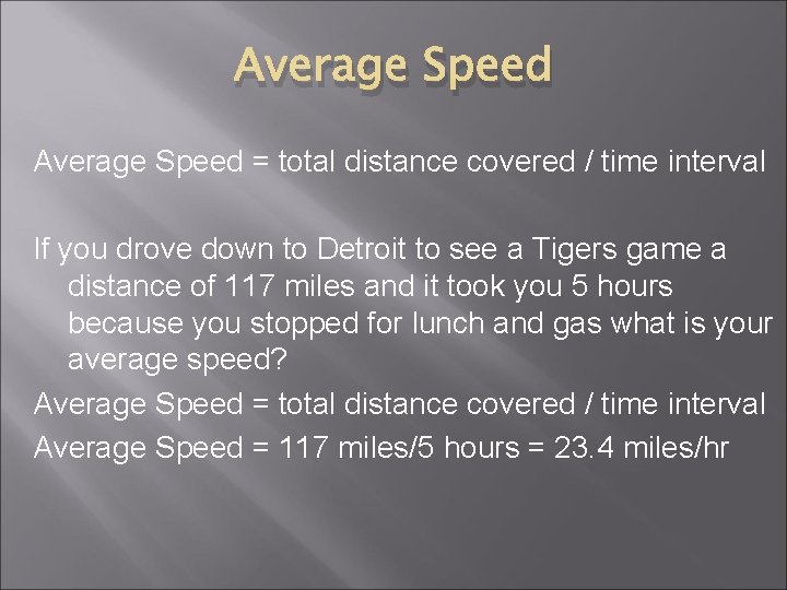 Average Speed = total distance covered / time interval If you drove down to