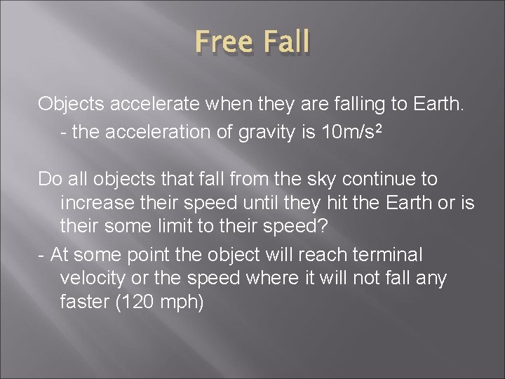 Free Fall Objects accelerate when they are falling to Earth. - the acceleration of