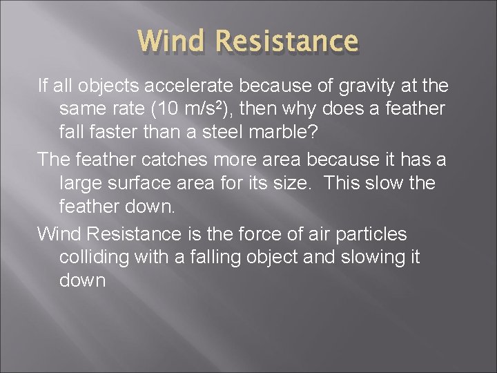 Wind Resistance If all objects accelerate because of gravity at the same rate (10