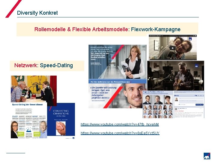 Diversity Konkret Rollemodelle & Flexible Arbeitsmodelle: Flexwork-Kampagne Netzwerk: Speed-Dating https: //www. youtube. com/watch? v=47