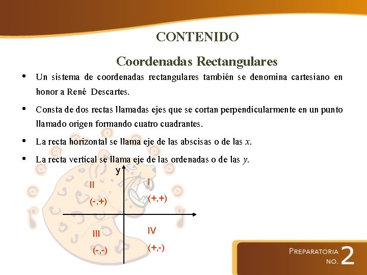 CONTENIDO Coordenadas Rectangulares • Un sistema de coordenadas rectangulares también se denomina cartesiano en