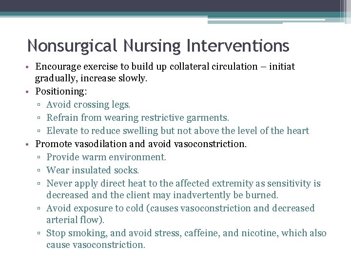 Nonsurgical Nursing Interventions • Encourage exercise to build up collateral circulation – initiat gradually,