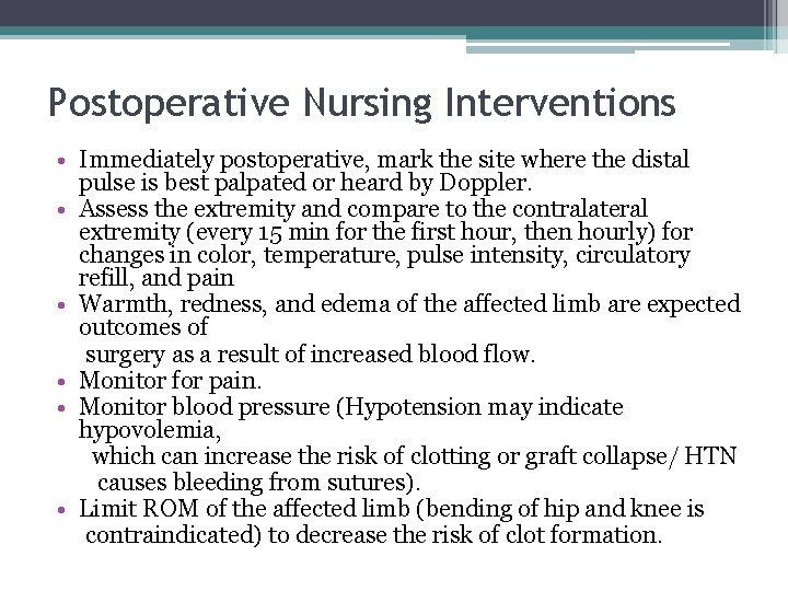 Postoperative Nursing Interventions • Immediately postoperative, mark the site where the distal pulse is