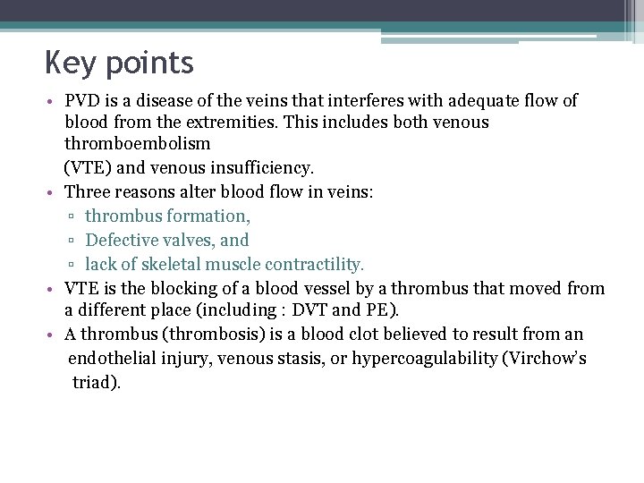 Key points • PVD is a disease of the veins that interferes with adequate