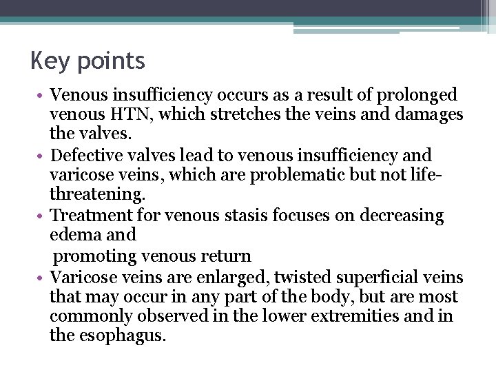 Key points • Venous insufficiency occurs as a result of prolonged venous HTN, which