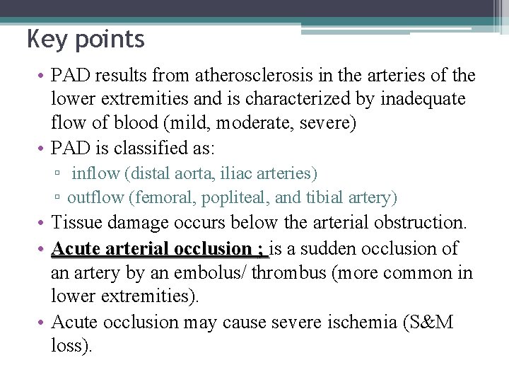 Key points • PAD results from atherosclerosis in the arteries of the lower extremities