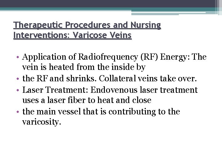 Therapeutic Procedures and Nursing Interventions: Varicose Veins • Application of Radiofrequency (RF) Energy: The