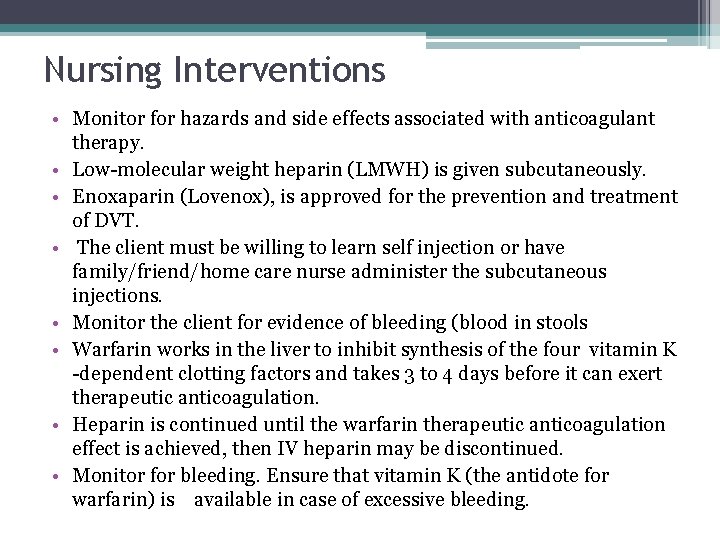 Nursing Interventions • Monitor for hazards and side effects associated with anticoagulant therapy. • Nursing Interventions • Monitor for hazards and side effects associated with anticoagulant therapy. •
