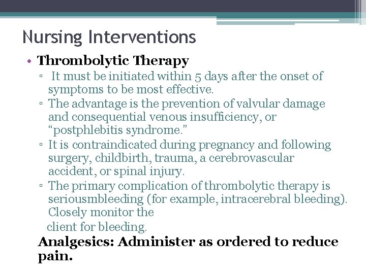 Nursing Interventions • Thrombolytic Therapy ▫ It must be initiated within 5 days after