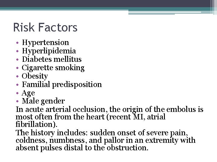 Risk Factors • Hypertension • Hyperlipidemia • Diabetes mellitus • Cigarette smoking • Obesity