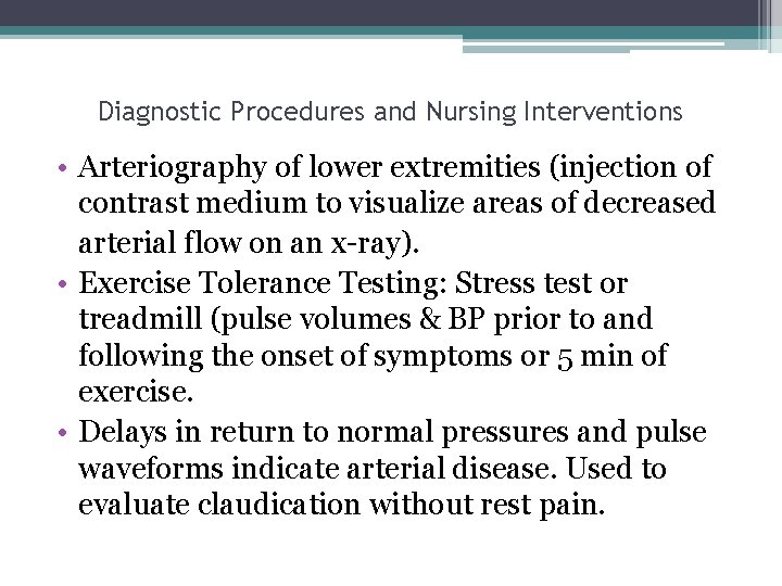 Diagnostic Procedures and Nursing Interventions • Arteriography of lower extremities (injection of contrast medium