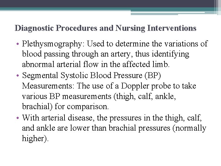 Diagnostic Procedures and Nursing Interventions • Plethysmography: Used to determine the variations of blood