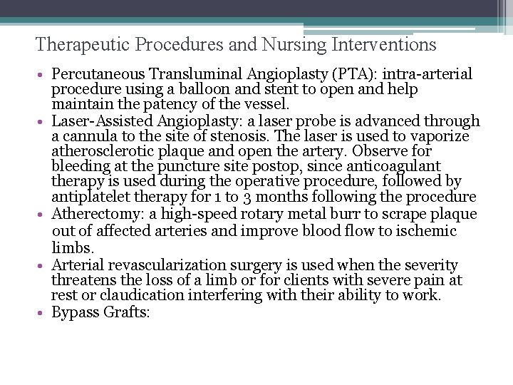 Therapeutic Procedures and Nursing Interventions • Percutaneous Transluminal Angioplasty (PTA): intra-arterial procedure using a