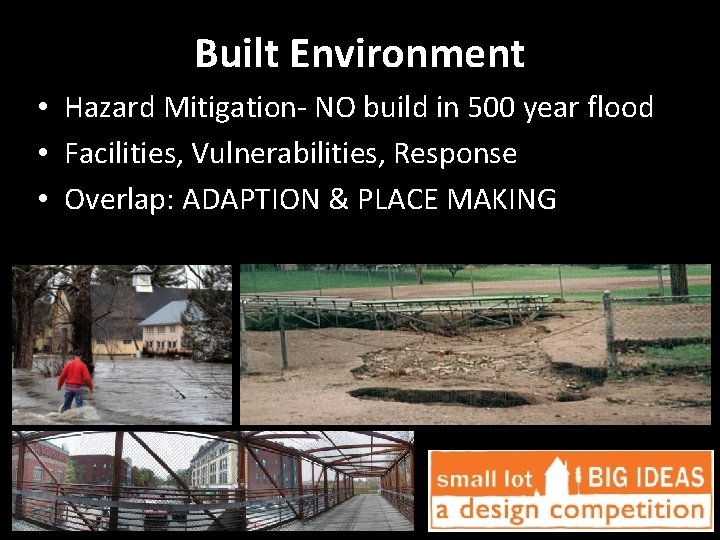 Built Environment • Hazard Mitigation- NO build in 500 year flood • Facilities, Vulnerabilities,