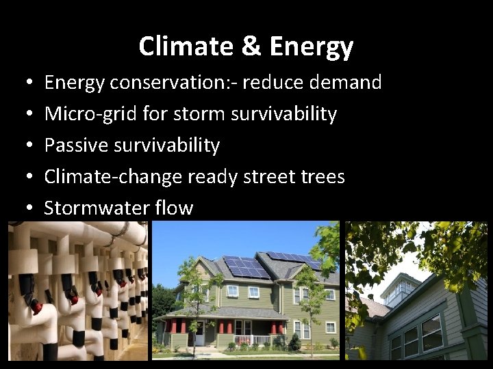 Climate & Energy • • • Energy conservation: - reduce demand Micro-grid for storm