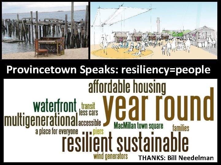 Provincetown Speaks: resiliency=people THANKS: Bill Needelman 