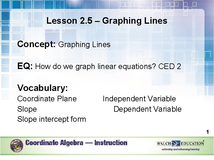 Lesson 2. 5 – Graphing Lines Concept: Graphing Lines EQ: How do we graph