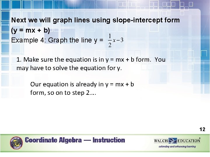 Next we will graph lines using slope-intercept form (y = mx + b) Example