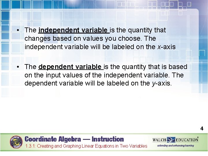  • The independent variable is the quantity that changes based on values you