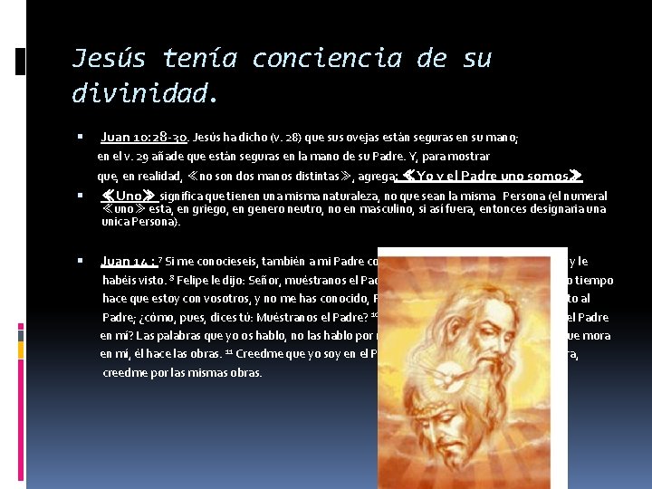 Jesús tenía conciencia de su divinidad. Juan 10: 28 -30. Jesús ha dicho (v.