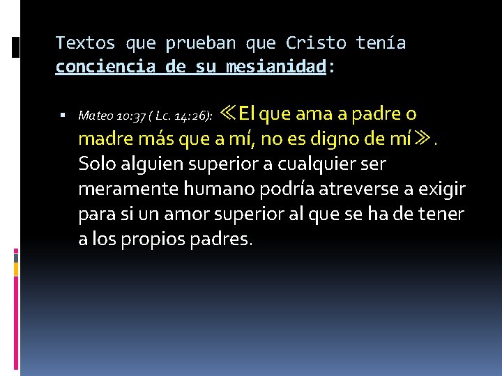 Textos que prueban que Cristo tenía conciencia de su mesianidad: ≪El que ama a