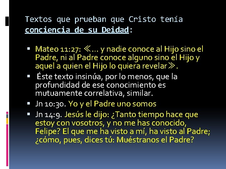 Textos que prueban que Cristo tenía conciencia de su Deidad: Mateo 11: 27: ≪…