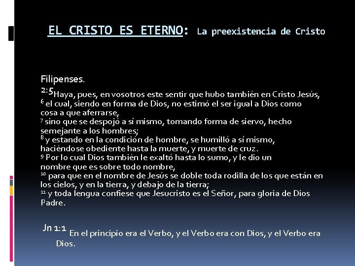 EL CRISTO ES ETERNO: La preexistencia de Cristo Filipenses. 2: 5 Haya, pues, en