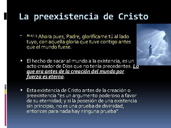 La preexistencia de Cristo Ahora pues, Padre, glorifícame tú al lado tuyo, con aquella