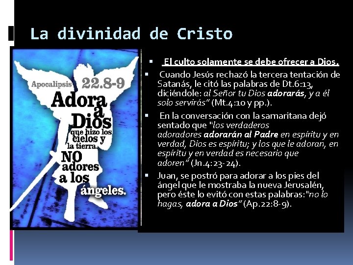 La divinidad de Cristo El culto solamente se debe ofrecer a Dios. Cuando Jesús