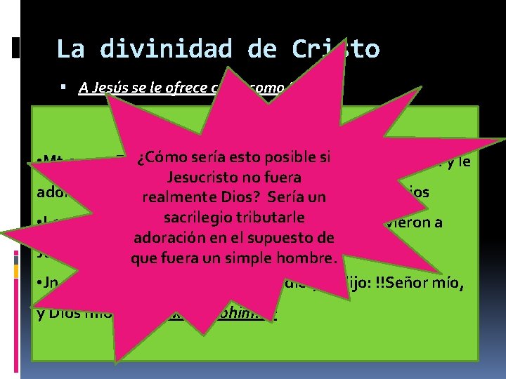 La divinidad de Cristo A Jesús se le ofrece culto como Dios. Los discípulos