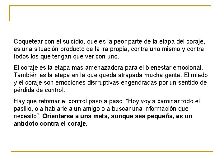 Coquetear con el suicidio, que es la peor parte de la etapa del coraje,