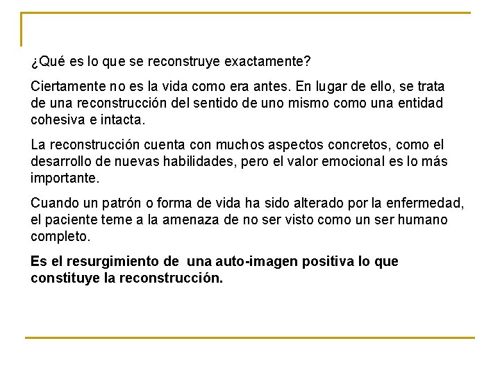 ¿Qué es lo que se reconstruye exactamente? Ciertamente no es la vida como era