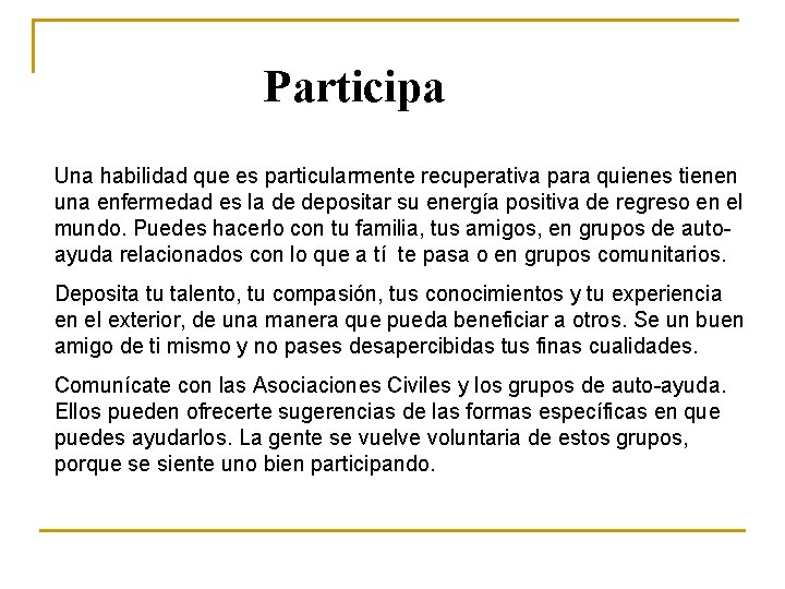 Participa Una habilidad que es particularmente recuperativa para quienes tienen una enfermedad es la