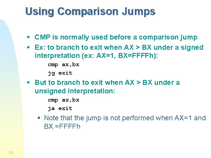 Using Comparison Jumps § CMP is normally used before a comparison jump § Ex: Using Comparison Jumps § CMP is normally used before a comparison jump § Ex: