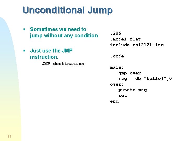 Unconditional Jump § Sometimes we need to jump without any condition § Just use Unconditional Jump § Sometimes we need to jump without any condition § Just use