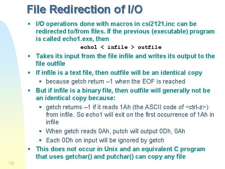 File Redirection of I/O § I/O operations done with macros in csi 2121. inc File Redirection of I/O § I/O operations done with macros in csi 2121. inc