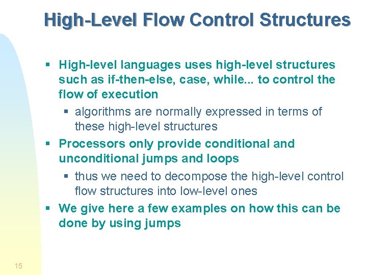 High-Level Flow Control Structures § High-level languages uses high-level structures such as if-then-else, case, High-Level Flow Control Structures § High-level languages uses high-level structures such as if-then-else, case,
