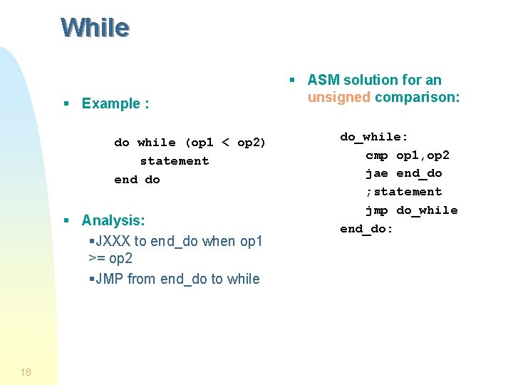 While § Example : do while (op 1 < op 2) statement end do While § Example : do while (op 1 < op 2) statement end do