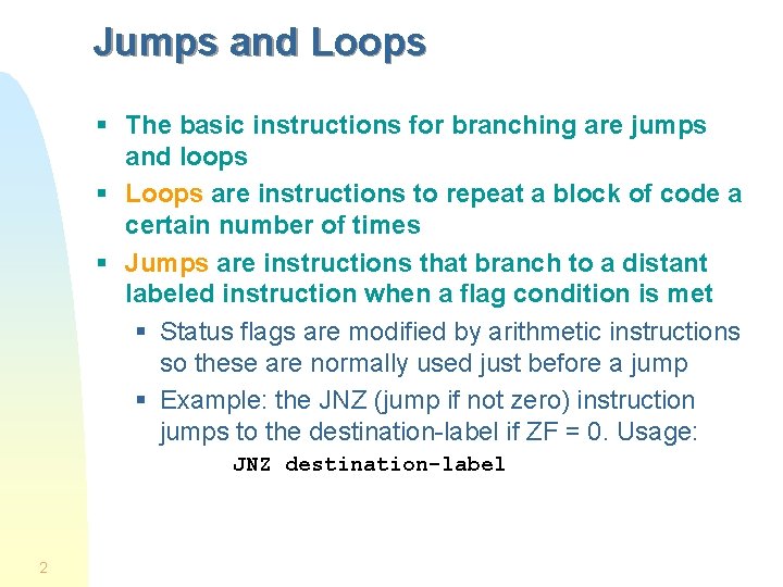 Jumps and Loops § The basic instructions for branching are jumps and loops § Jumps and Loops § The basic instructions for branching are jumps and loops §