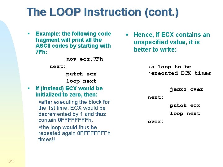 The LOOP Instruction (cont. ) § § 22 Example: the following code fragment will The LOOP Instruction (cont. ) § § 22 Example: the following code fragment will