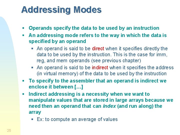 Addressing Modes § Operands specify the data to be used by an instruction § Addressing Modes § Operands specify the data to be used by an instruction §