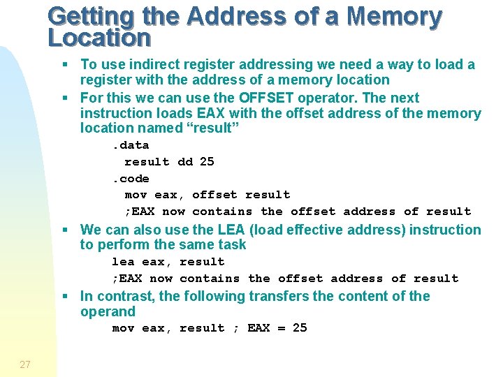 Getting the Address of a Memory Location § To use indirect register addressing we Getting the Address of a Memory Location § To use indirect register addressing we